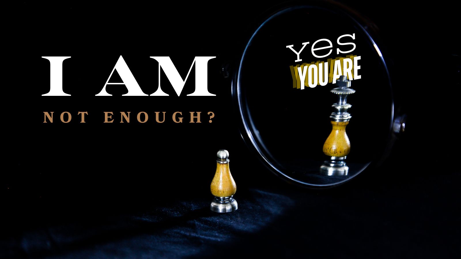 The Guy Who Says I'm Not Enough